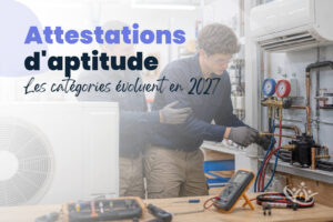 Évolution des attestations d’aptitude fluides frigorigènes vers les nouvelles catégories A1, A2, B, C, D, E et V en 2027
